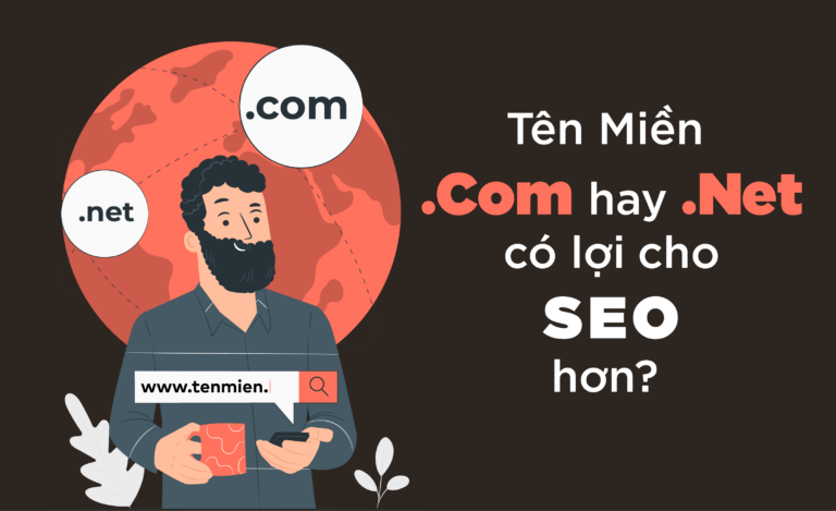 Nên Dùng Tên Miền .COM hay .NET – Cái nào tốt cho SEO hơn?