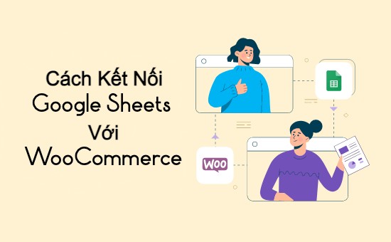 Kết nối Google Sheets với WooComerce