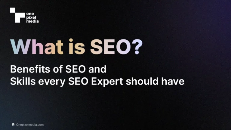What is SEO? Benefits of SEO & Skills every SEO Expert should have