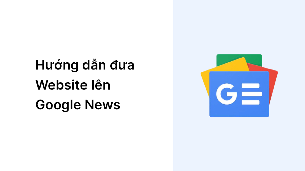 Cách đưa website lên google news